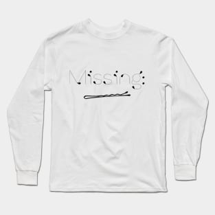 Missing Bobby Pins Long Sleeve T-Shirt